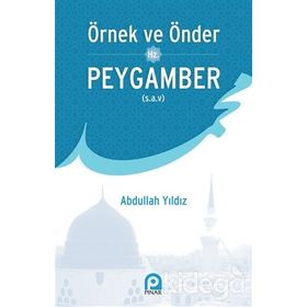Örnek ve Önder Hz. Peygamber (s.a.v) / Abdullah Yıldız / Pınar Yayınları