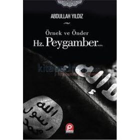Örnek ve Önder Hz. Peygamber (s.a.v) / Abdullah Yıldız / Pınar Yayınları
