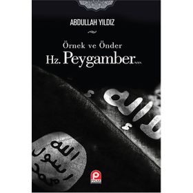 Örnek ve Önder Hz. Peygamber (s.a.v) / Abdullah Yıldız / Pınar Yayınları