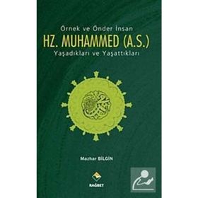 ÖRNEK VE ÖNDER İNSAN HZ. MUHAMMED (A.S.) YAŞADIKLARI VE YAŞATTIKLARI - GENEL