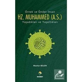 ÖRNEK VE ÖNDER İNSAN HZ. MUHAMMED (A.S.) YAŞADIKLARI VE YAŞATTIKLARI - GENEL