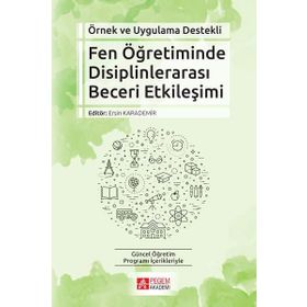 Örnek ve Uygulama Destekli Fen Öğretiminde Disiplinlerarası Beceri Etkileşimi - Pegem Akademi Yayıncılık