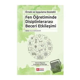 Örnek ve Uygulama Destekli Fen Öğretiminde Disiplinlerarası Beceri Etkileşimi - Pegem Akademi Yayıncılık