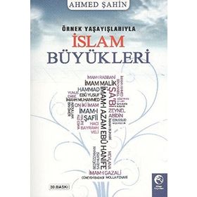 Örnek Yaşayışlarıyla İslam Büyükleri - Ahmet Şahin
