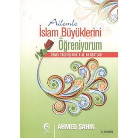 Örnek Yaşayışlarıyla İslam Büyükleri - Ahmet Şahin