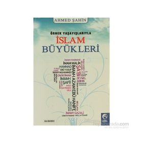 Örnek Yaşayışlarıyla İslam Büyükleri - Ahmet Şahin