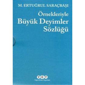 ÖRNEKLERİYLE BÜYÜK DEYIMLER SÖZLÜĞÜ (2 CILT) - M. ERTUĞRUL SARAÇBAŞI