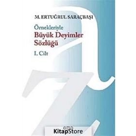 ÖRNEKLERİYLE BÜYÜK DEYIMLER SÖZLÜĞÜ (2 CILT) - M. ERTUĞRUL SARAÇBAŞI