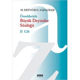 ÖRNEKLERİYLE BÜYÜK DEYIMLER SÖZLÜĞÜ (2 CILT) - M. ERTUĞRUL SARAÇBAŞI