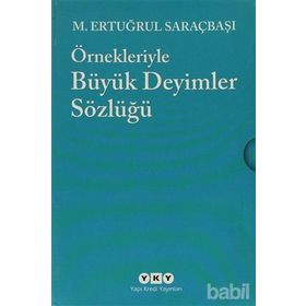 ÖRNEKLERİYLE BÜYÜK DEYIMLER SÖZLÜĞÜ (2 CILT) - M. ERTUĞRUL SARAÇBAŞI