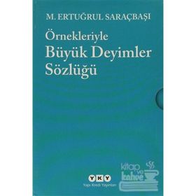 ÖRNEKLERİYLE BÜYÜK DEYIMLER SÖZLÜĞÜ (2 CILT) - M. ERTUĞRUL SARAÇBAŞI