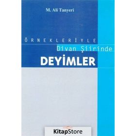 ÖRNEKLERİYLE DIVAN ŞİİRİNDE DEYIMLER - M. ALI TANYELI