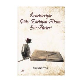 Örnekleriyle Gülce Edebiyat Akımı Şiir Türleri - Ali Gözütok