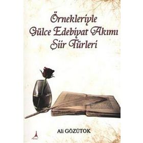 Örnekleriyle Gülce Edebiyat Akımı Şiir Türleri - Ali Gözütok