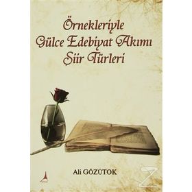 Örnekleriyle Gülce Edebiyat Akımı Şiir Türleri - Ali Gözütok