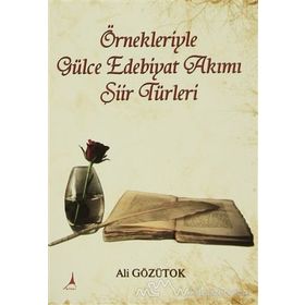 Örnekleriyle Gülce Edebiyat Akımı Şiir Türleri - Ali Gözütok
