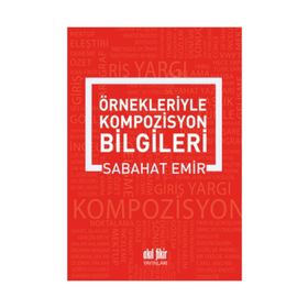 Örnekleriyle Kompozisyon Yazma Sanatı - Sabahat Emir