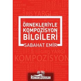 Örnekleriyle Kompozisyon Yazma Sanatı - Sabahat Emir