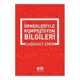 Örnekleriyle Kompozisyon Yazma Sanatı - Sabahat Emir