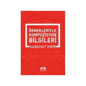 Örnekleriyle Kompozisyon Yazma Sanatı - Sabahat Emir