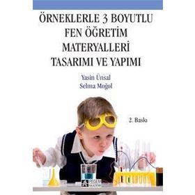 ÖRNEKLERLE 3 BOYUTLU FEN ÖĞRETİM MATERYALLERI TASARIMI VE YAPIMI - YASIN ÜNSAL;SELMA MOĞOL