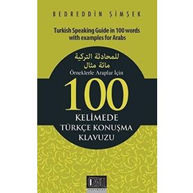Örneklerle Araplar İçin 100 Kelimede Türkçe Konuşma Klavuzu - Bedreddin Şimşek