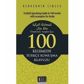 Örneklerle Araplar İçin 100 Kelimede Türkçe Konuşma Klavuzu - Bedreddin Şimşek