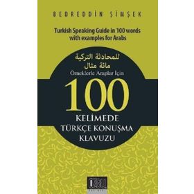 Örneklerle Araplar İçin 100 Kelimede Türkçe Konuşma Klavuzu - Bedreddin Şimşek
