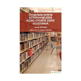 Örneklerle Birlikte Kütüphanelerde Konu Otorite Dizini Oluşturma - Vedat Gültekin