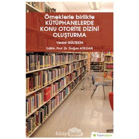 Örneklerle Birlikte Kütüphanelerde Konu Otorite Dizini Oluşturma - Vedat Gültekin