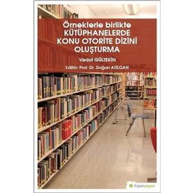 Örneklerle Birlikte Kütüphanelerde Konu Otorite Dizini Oluşturma - Vedat Gültekin