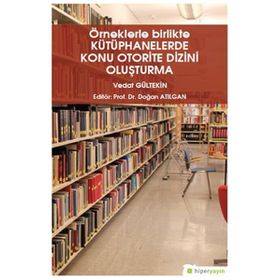 Örneklerle Birlikte Kütüphanelerde Konu Otorite Dizini Oluşturma - Vedat Gültekin