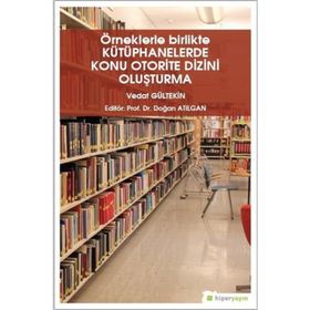 Örneklerle Birlikte Kütüphanelerde Konu Otorite Dizini Oluşturma - Vedat Gültekin