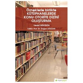 Örneklerle Birlikte Kütüphanelerde Konu Otorite Dizini Oluşturma - Vedat Gültekin