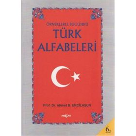ÖRNEKLERLE BUGÜNKÜ TÜRK ALFABELERI - AHMET BICAN ERCILASUN