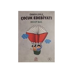 ÖRNEKLERLE ÇOCUK EDEBİYATI - RECEP NAS