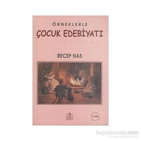 ÖRNEKLERLE ÇOCUK EDEBİYATI - RECEP NAS