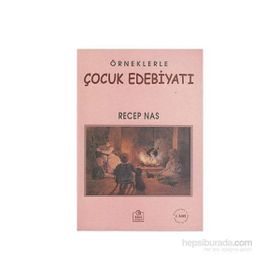 ÖRNEKLERLE ÇOCUK EDEBİYATI - RECEP NAS