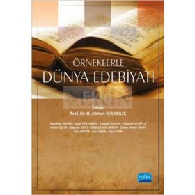 Örneklerle Dünya Edebiyatı - Oğuzhan Sevim H. Ahmet Kırkkılıç Yusuf Söylemez Esengül Hatun Yasemin Kurtlu Hatice Çelik Bayram Arıcı Zülal Şenol Ebren Canan Nimet Mert Esra Metin Esra İnan Alper Tok