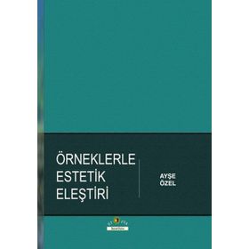 Örneklerle Estetik Eleştiri - Ayşe Özel