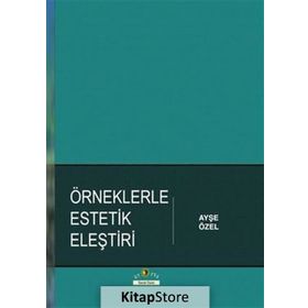 Örneklerle Estetik Eleştiri - Ayşe Özel