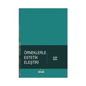 Örneklerle Estetik Eleştiri - Ayşe Özel