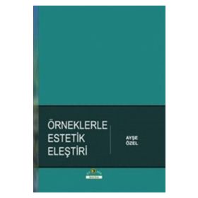 Örneklerle Estetik Eleştiri - Ayşe Özel