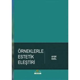 Örneklerle Estetik Eleştiri - Ayşe Özel