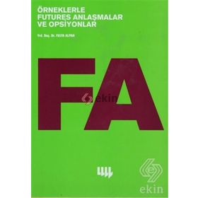 ÖRNEKLERLE FUTURES ANLAŞMALAR VE OPSIYONLAR - FULYA ALPAN
