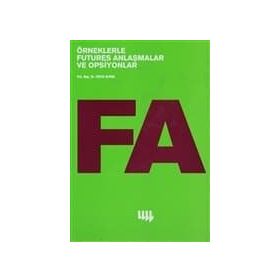ÖRNEKLERLE FUTURES ANLAŞMALAR VE OPSIYONLAR - FULYA ALPAN