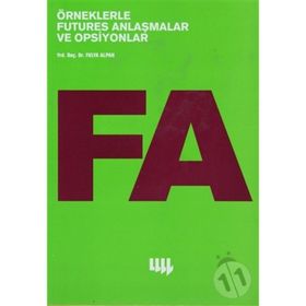 ÖRNEKLERLE FUTURES ANLAŞMALAR VE OPSIYONLAR - FULYA ALPAN