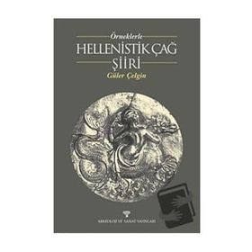 ÖRNEKLERLE HELLENISTIK ÇAĞ ŞİİRİ - GÜLER ÇELGİN