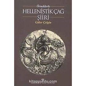 ÖRNEKLERLE HELLENISTIK ÇAĞ ŞİİRİ - GÜLER ÇELGİN