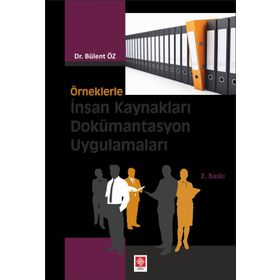 Örneklerle İnsan Kaynakları Dokümantasyon Uygulamaları - Bülent Öz